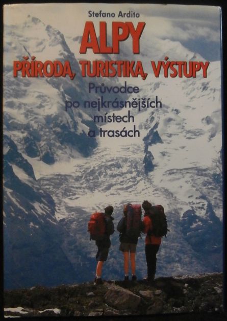 ALPY – PŘÍRODA, TURISTIKA, VÝSTUPY – Stefano Ardito