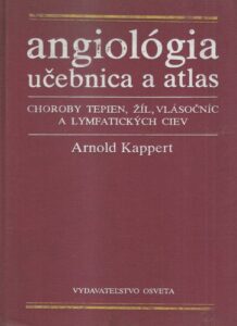 ANGIOLÓGIA – UČEBNICA A ATLAS – Arnold Kappert