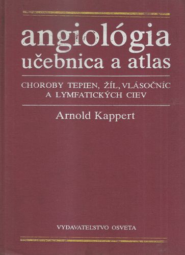 ANGIOLÓGIA – UČEBNICA A ATLAS – Arnold Kappert