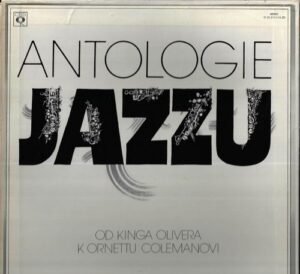 ANTOLOGIE JAZZU – OD KINGA OLIVERA K ORNETTU COLEMANOVI (LP)