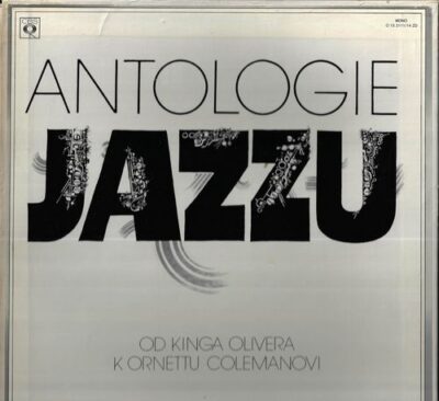 ANTOLOGIE JAZZU – OD KINGA OLIVERA K ORNETTU COLEMANOVI LP deska