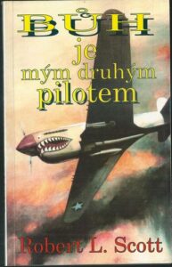 BŮH JE MÝM DRUHÝM PILOTEM – Robert L. Scott