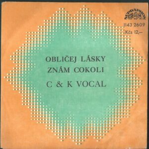 C & K VOCAL – OBLIČEJ LÁSKY / ZNÁM COKOLI (SP)