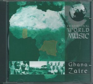 GHANA, ZAIRE – TRADITIONAL WORLD MUSIC (CD)