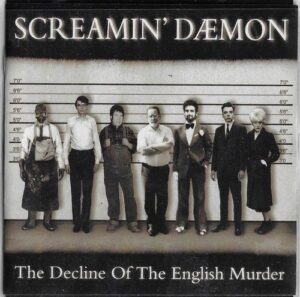 SCREAMIN` DAEMON – THE DECLINE OF THE ENGLISH MURDER (CD)