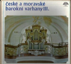 ČESKÉ A MORAVSKÉ BAROKNÍ VARHANY III. (LP)