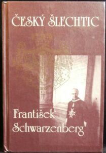 ČESKÝ ŠLECHTIC FRANTIŠEK SCHWARZENBERG – Vladimír Škutina