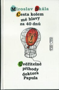 CESTA KOLEM MÉ HLAVY ZA ČTYŘICET DNŮ – Miroslav Skála