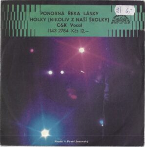 C&K VOCAL – PONORNÁ ŘEKA LÁSKY / HOLKY (NIKOLIV Z NAŠÍ ŠKOLKY) (SP)