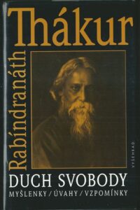 DUCH SVOBODY – MYŠLENKY / ÚVAHY / VZPOMÍNKY – Rabíndranáth Thákur