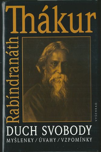 duchsvo DUCH SVOBODY – MYŠLENKY / ÚVAHY / VZPOMÍNKY – Rabíndranáth Thákur