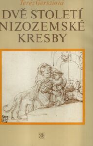 DVĚ STOLETÍ NIZOZEMSKÉ KRESBY – Teréz Gersziová