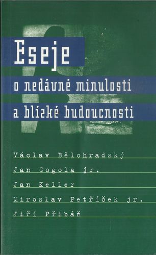 esonedmin ESEJE O NEDÁVNÉ MINULOSTI A BLÍZKÉ BUDOUCNOSTI