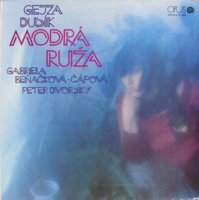 GEJZA DUSÍK, GABRIELA BEŇAČKOVÁ-ČÁPOVÁ, PETER DVORSKÝ – MODRÁ RUŽA LP deska