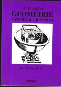 GEOMETRIE V ROVINĚ A V PROSTORU – Jiří Kadleček