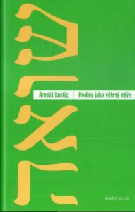 HODINY JAKO VĚTRNÝ MLÝN – Arnošt Lustig