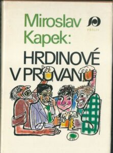 HRDINOVÉ V PRŮVANU – Miroslav Kapek