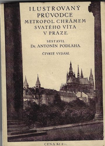 ilustrpruvchramsvvita ILUSTROVANÝ PRŮVODCE METROPOL. CHRÁMEM SV. VÍTA V PRAZE – Antonín Podlaha