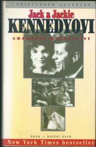 JACK A JACKIE KENNEDYOVI – AMERICKÉ MANŽELSTVÍ – Christopher Andersen