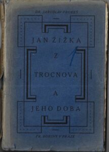 JAN ŽIŽKA Z TROCNOVA A JEHO DOBA – Jaroslav Prokeš