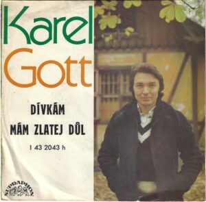 KAREL GOTT – DÍVKÁM / MÁM ZLATEJ DŮL (SP)