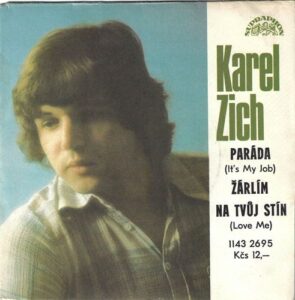 KAREL ZICH – PARÁDA / ŽÁRLÍM NA TVŮJ STÍN (SP)