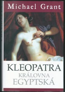 KLEOPATRA – KRÁLOVNA EGYPTSKÁ – Michael Grant