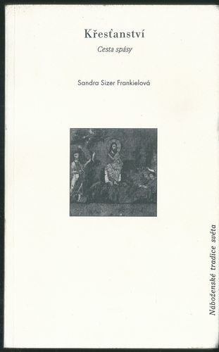 KŘESŤANSTVÍ – CESTA SPÁSY – Sandra Sizer Frankielová