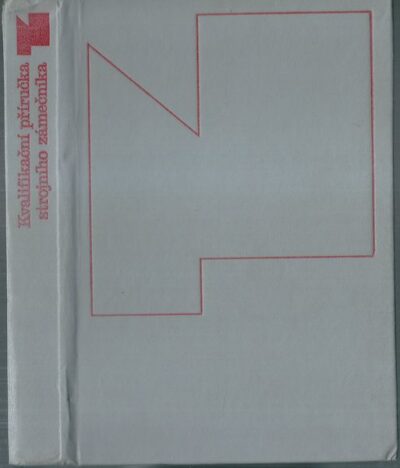 KVALIFIKAČNÍ PŘÍRUČKA STROJNÍHO ZÁMEČNÍKA – Karel Němec