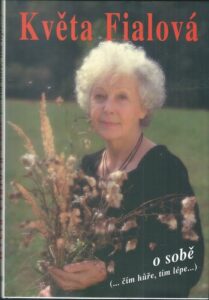 KVĚTA FIALOVÁ: O SOBĚ (…ČÍM HŮŘE, TÍM LÉPE…) – Květa Fialová