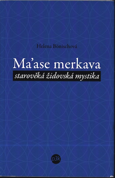 MA`ASE MERKAVA – STŘEDOVĚKÁ ŽIDOVSKÁ MYSTIKA – Helena Bönischová