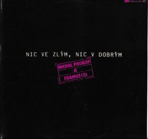 MICHAL PROKOP A FRAMUS (5) – NIC VE ZLÝM, NIC V DOBRÝM (LP)