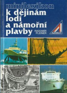 MINILEXIKON K DĚJINÁM LODÍ A NÁMOŘNÍ PLAVBY – Radomír Pleinerk
