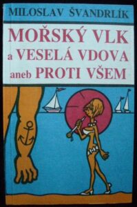 MOŘSKÝ VLK A VESELÁ VDOVA – Miloslav Švandrlík