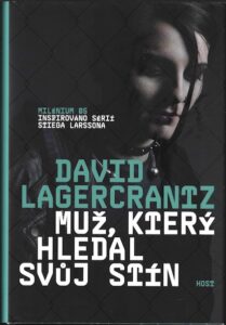 MUŽ, KTERÝ HLEDAL SVŮJ STÍN – David Lagercrantz