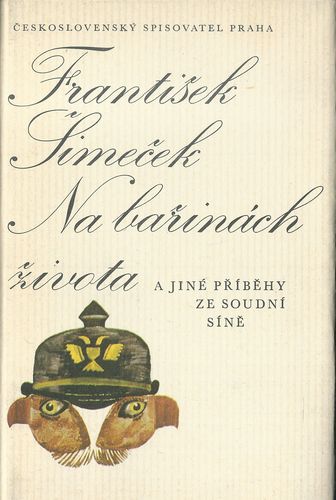 NA BAŘINÁCH ŽIVOTA A JINÉ PŘÍBĚHY ZE SOUDNÍ SÍNĚ – František Šimeček