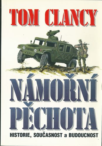 NÁMOŘNÍ PĚCHOTA – HISTORIE, SOUČASNOST A BUDOUCNOST – Tom Clancy