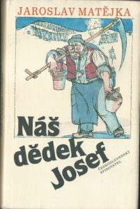 NÁŠ DĚDEK JOSEF – Jaroslav Matějka