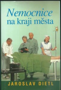 NEMOCNICE NA KRAJI MĚSTA – Jaroslav Dietl