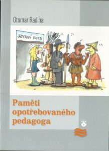 PAMĚTI OPOTŘEBOVANÉHO PEDAGOGA – Otomar Radina