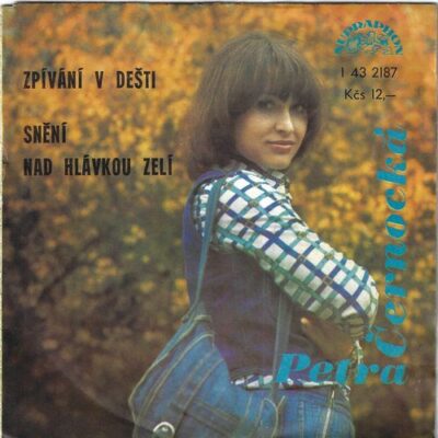 PETRA ČERNOCKÁ – ZPÍVÁNÍ V DEŠTI / SNĚNÍ NAD HLÁVKOU ZELÍ SP deska