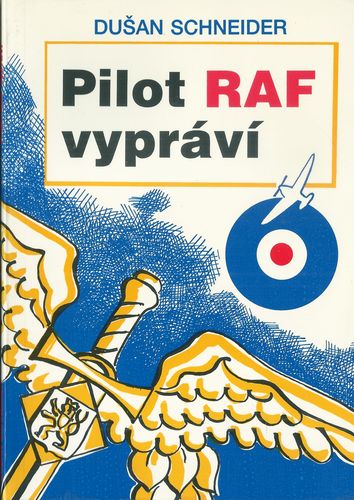 PILOT RAF VYPRÁVÍ – Dušan Schenider
