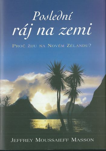 POSLEDNÍ RÁJ NA ZEMI – Jeffrey Moussaieff Masson