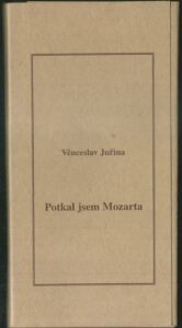 POTKAL JSEM MOZARTA – Věnceslav Juřina