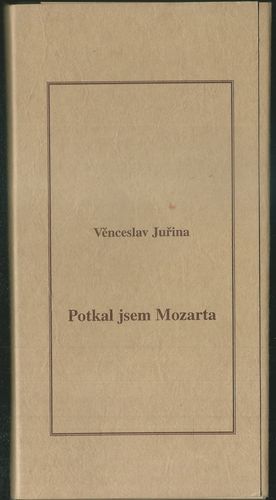 potmoz POTKAL JSEM MOZARTA – Věnceslav Juřina