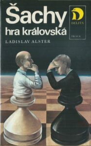 ŠACHY – HRA KRÁLOVSKÁ – Ladislav Alster