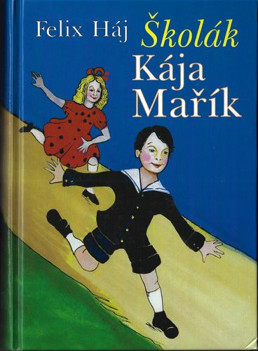 skolkajmarikkompl ŠKOLÁK KÁJA MAŘÍK – F. Háj