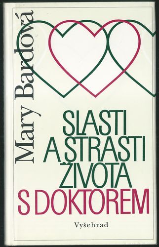 SLASTI A STRASTI ŽIVOTA S DOKTOREM – Mary Bardová