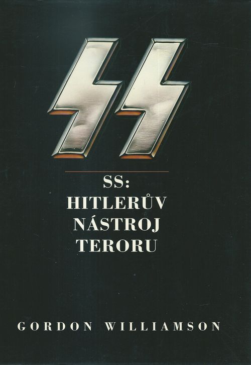 SS: HITLERŮV NÁSTROJ TERORU – Gordon Williamson