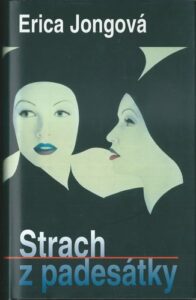 STRACH Z PADESÁTKY – Erica Jongová